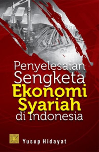 Penyelesaian sengketa ekonomi syariah di Indonesia