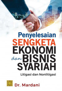 Penyelesaian sengketa ekonomi dan bisnis syariah : ligitasi dan nonligitasi