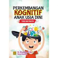 Perkembangan kognitif anak usia dini : teori dan praktik