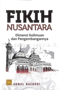 Fikih nusantara : dimensi keilmuan dan pengembangannya