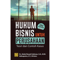 Hukum bisnis untuk perusahaan : teori dan contoh kasus