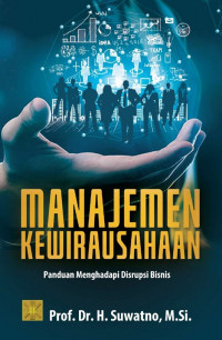 Manajemen kewirausahaan : panduang menghadapi disrupsi bisnis