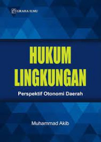 Hukum lingkungan : perspektif otonomi daerah