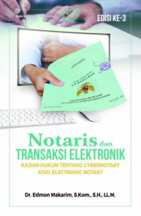Notaris dan transaksi elektronik : kajian hukum tentang cybernotary atau elektronic notary