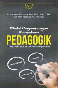 Model pengembangan kompetensi pedagogik : teori, konsep dan konstruk pengukuran