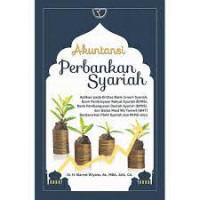 Akuntansi perbankan syariah : aplikasi pada entitas bank umum syariah, Bank Pembiayaan Rakyat Syariah (BPRS), Bank Pembangunan Daerah Syariah (BPDS), dan Baitul Maal wa Tamwil (BMT) berdasarkan PSAK Syariah dan PAPSI 2013