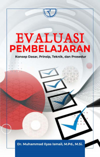 Evaluasi pembelajaran : konsep dasar, prinsip, teknik, dan prosedur