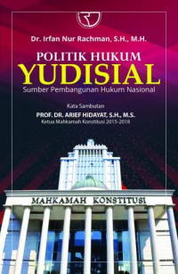 Politik hukum yudisial : sumber pembangunan hukum nasional