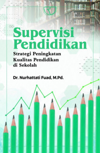 Supervisi pendidikan : strategi peningkatan kualitas pendidikan di Sekolah