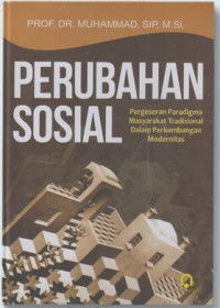 Perubahan sosial : pergeseran paradigma masyarakat tradisional dalam perkembangan modernitas