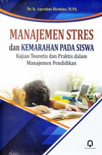 Manajemen stres dan kemarahan pada siswa : kajian teoritis dan praktis dalam manajemen pendidikan
