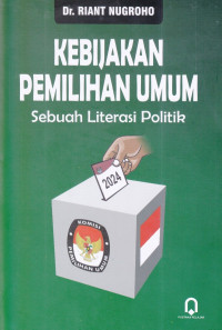 Kebijakan pemilihan umum : sebuah literasi politik