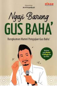 Ngaji bareng Gus Baha' : rangkuman materi pengajian Gus Baha'