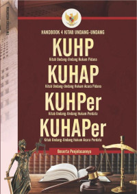 Handbook 4 kitab undang-undang KUHP (Kitab Undang-Undang Hukum Pidana) KUHAP (Kitab Undang-Undang Hukum Acara Pidana), KUHPer (Kitab Undang-Undang Hukum Perdata), KUHAPer (Kitab Undang-Undang Hukum Acara Perdata) : beserta penjelasannya