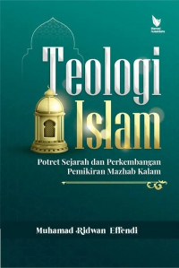 Teologi Islam : potret sejarah dan perkembangan pemikiran mazhab kalam