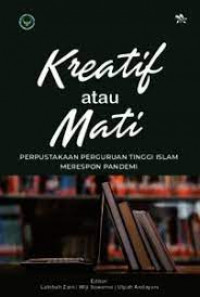 Kreatif atau mati : perpustakaan perguruan tinggi Islam merespon pandemi