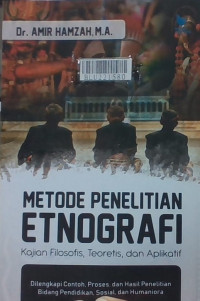 Metode penelitian etnografi : kajian filosofis, teoritis, dan aplikatif dilengkapi contoh, proses, dan hasil penelitian bidang pendidikan, sosial, dan humaniora