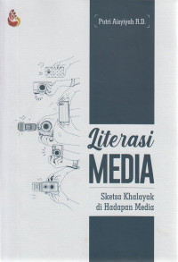 Literasi media : sketsa khalayak di hadapan media