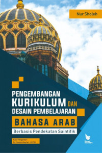 Pengembangan kurikulum dan desain pembelajaran Bahasa Arab berbasis pendekatan saintifik