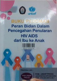 Buku pedoman peran bidan dalam pencegahan penularan HIV AIDS dari ibu ke anak