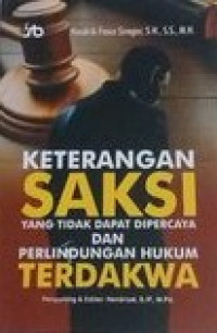 Keterangan saksi yang tidak dapat dipercaya dan perlindungan hukum terdakwa