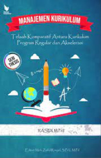 Manajemen kurikulum : telaah komparatif antara kurikulum program regulear dan akselerasi