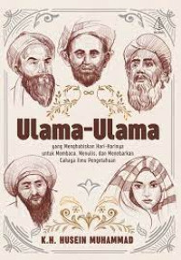 Ulama-ulama yang menghabiskan hari-harinya untuk membaca, menulis, dan menebarkan cahaya ilmu pengetahuan