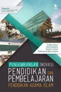 Pengembangan inovasi pendidikan dan pembelajaran pendidikan agama Islam