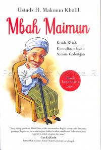 Mbah Maimun : kisah- kisah kemuliaan guru semua golongan