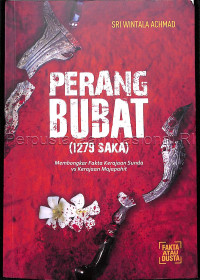 Perang Bubat (1279 saka) : membongkar fakta kerajaan Sunda vs kerajaan Majapahit : fakta atau dusta