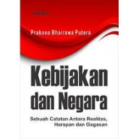 Kebijakan dan negara: sebuah catatan antara realitas, harapan, dan gagasan