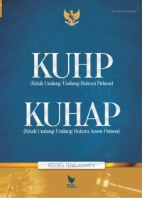 KUHP (Kitab Undang-undang Hukum Pidana) KUHAP (Kitab Undang-undang Hukum Acara Pidana) : beserta penjelasannya