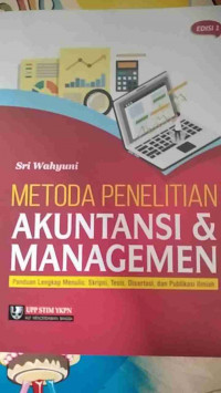 Metoda penelitian akuntansi & managemen : panduan lengkap menulis skripsi, tesis, disertasi dan publikasi ilmiah