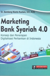 Marketing bank syariah 4.0 : konsep dan penerapan digitalisasi perbankan di indonesia