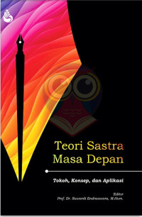 Teori sastra masa depan : tokoh, konsep, dan aplikasi