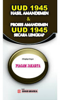 UUD 1945 hasil amandemen dan proses amandemen UUD 1945 secara lengkap: dilengkapi dengan piagam jakarta