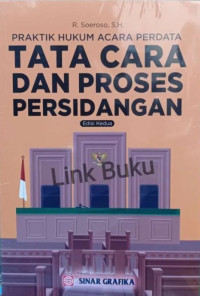 Praktik hukum acara perdata : tata cara dan proses persidangan