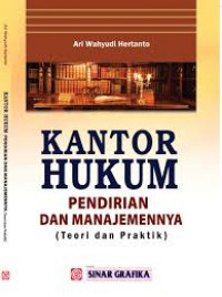 Kantor hukum : pendirian dan manajemennya (teori dan praktik)