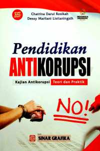 Pendidikan antikorupsi : kajian antikorupsi teori dan praktik