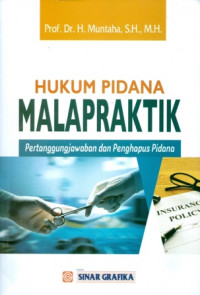Hukum pidana malapraktik : pertanggungjawaban dan penghapus pidana