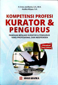 Kompetensi profesi kurator dan pengurus: penduan menjadi kurator dan pengurus yang profesional dan independen