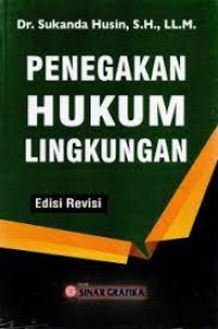 Penegakan hukum lingkungan edisi revisi