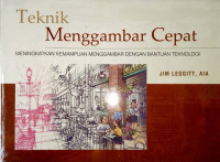 Teknik menggambar cepat :  meningkatakan kemampuan menggambar dengan batuan teknologi