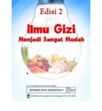 Ilmu gizi menjadi sangat mudah : Nutrition made incredibly easy