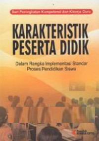 Karakteristik peserta didik : dalam rangka implementasi standar proses pendidikan siswa