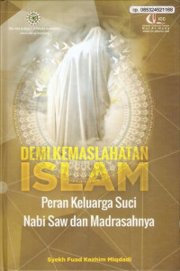 Demi kemaslahatan Islam : peran keluarga suci Nabi SAW dan madrasahnya