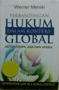 Perbandingan hukum dalam konteks global : sistem Eropa, Asia dan Afrika