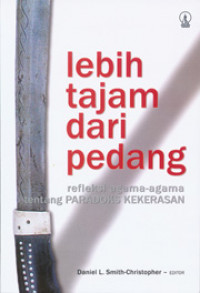Lebih tajam dari pedang: refleksi agama-agama tentang paradoks kekerasan