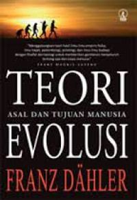 Teori evolusi : asal dan tujuan manusia