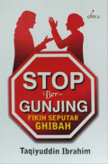 9789792307221_STOP_BERGUNJING__Fikih_Seputar_Ghibah.jpg.jpg